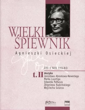 PWM Osiecka Agnieszka - Wielki ¶piewnik, tom II ″STS i nie tylko″ PWM Osiecka Agnieszka - Wielki ¶piewnik, tom II ″STS i nie tylko″