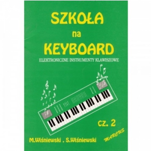 An Wiśniewski M.,Wiśniewski S. - Szkoła Na Keyboard - Elektroniczne Instrumenty Klawiszowe Cz. Ii