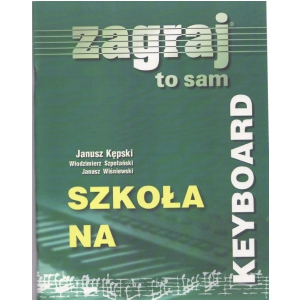 An Kępski Janusz- Zagraj To Sam - Szkoła Na Keyboard Cz. Ii