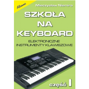 AN Niemira Mieczysław Szkoła na Keyboard cz.1 wyd II