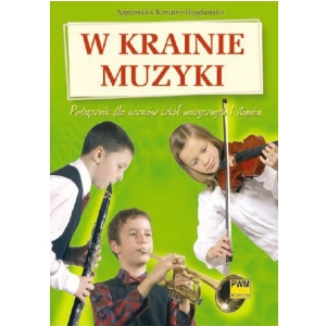 PWM Kreiner-Bogdańska Agnieszka - W krainie muzyki. Podręcznik dla uczniów szkół muzycznych I stopnia