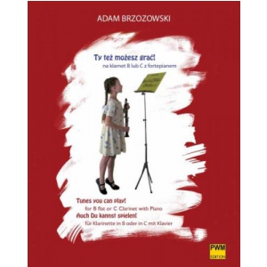 PWM Brzozowski Adam - Ty te¿ mo¿esz graæ! na klarnet B lub C z fortepianem