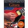 PWM Dick Arthur - Gitara dla początkujacych. Wyjątkowy i przystępny samouczek do nauki gry (+ CD)